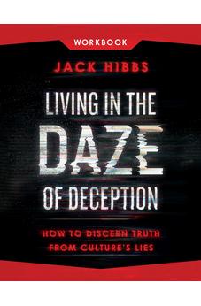 Living in the Daze of Deception Workbook: How to Discern Truth from Culture's Lies