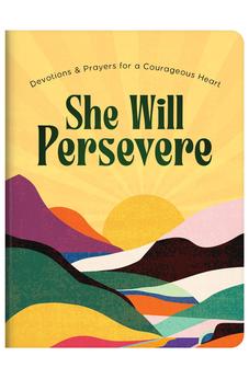 She Will Persevere: Devotions and Prayers for a Courageous Heart
