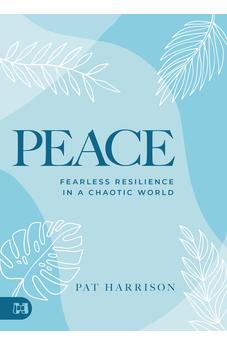 Peace: Fearless Resilience in a Chaotic World