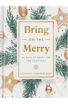 Bring On The Merry: 25 Days of Great Joy for Christmas (Devotional Journal)