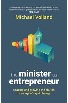 The Minister as Entrepreneur: Leading And Growing The Church In An Age Of Rapid Change
