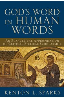 God's Word in Human Words: An Evangelical Appropriation of Critical Biblical Scholarship