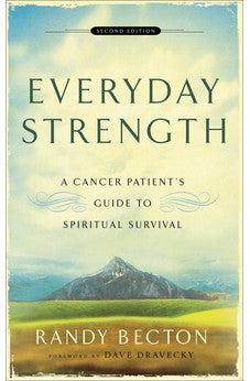 Everyday Strength: A Cancer Patient's Guide to Spiritual Survival