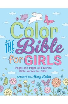 Color the Bible for Girls: Pages and Pages of Favorite Bible Verses to Color!