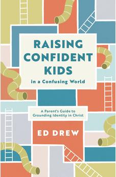 Raising Confident Kids in a Confusing World: A Parent's Guide to Grounding Identity in Christ