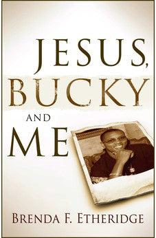 Jesus, Bucky And Me