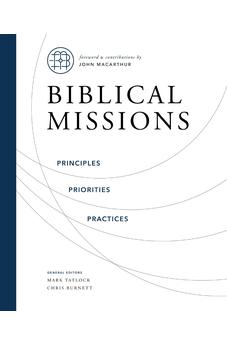 Biblical Missions: Principles, Priorities, and Practices - Biblestore.com