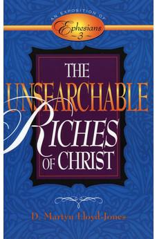 The Unsearchable Riches of Christ: An Exposition of Ephesians 3