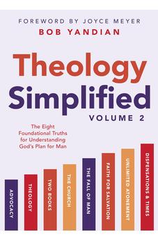 Theology Simplified (Vol. 2): The Eight Foundational Truths for Understanding God’s Plan for Man