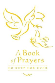 A Book of Prayers to Keep for Ever