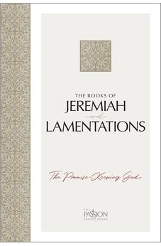 The Books of Jeremiah and Lamentations: The Promise-Keeping God (The Passion Translation)