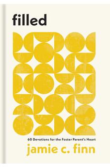 Filled: 60 Devotions for the Foster Parent's Heart