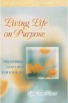 Living Life on Purpose: Discovering God's Best for Your Life