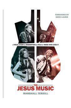 The Jesus Music: A Visual Story of Redemption as Told by Those Who Lived It