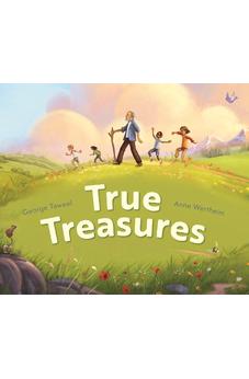 True Treasures: A story of wonder and faith-based wisdom