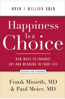 Happiness Is a Choice: New Ways to Enhance Joy and Meaning in Your Life