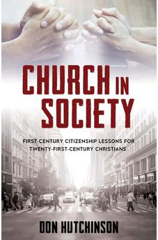 Church in Society: First-Century Citizenship Lessons for Twenty-First-Century Christians
