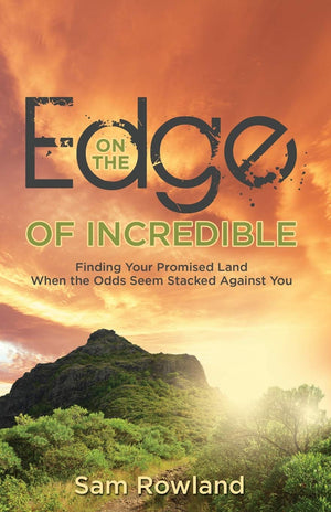 On the Edge of Incredible: Finding Your Promised Land When the Odds Seem Stacked Against You (French Edition)