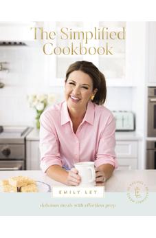 The Simplified Cookbook: Delicious Meals with Effortless Prep (60 Recipes + 60 Assembly Meals)