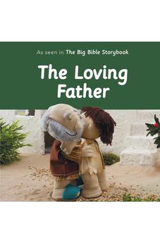 The Loving Father: As Seen In The Big Bible Storybook