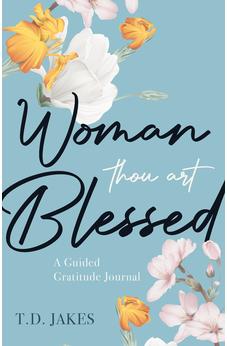 Woman, Thou Art Blessed: A Guided Gratitude Journal - Biblestore.com