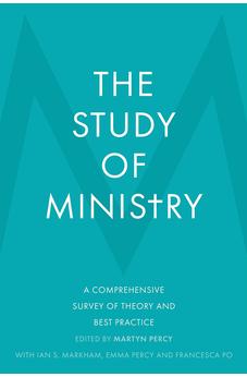 The Study of Ministry: A Comprehensive Survey of Theory and Best Practice