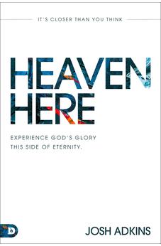 Heaven Here: It's Closer Than You Think