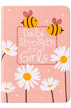 Daily Strength for Girls: 365 Daily Devotional