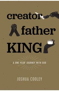 Creator, Father, King: A One Year Journey with God
