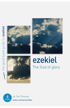 Ezekiel: The God of Glory (Good Book Guides)