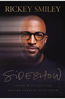 Sideshow: Living with Loss and Moving Forward with Faith