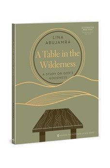 A Table in the Wilderness: A Study on God’s Goodness (Mapping the Footsteps of God Series)