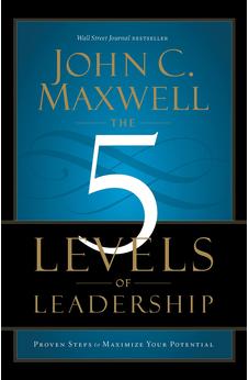 5 Levels of Leadership: Proven Steps to Maximize Your Potential