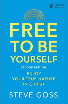 Free To Be Yourself, Second Edition: Enjoy Your True Nature In Christ (Freedom in Christ)