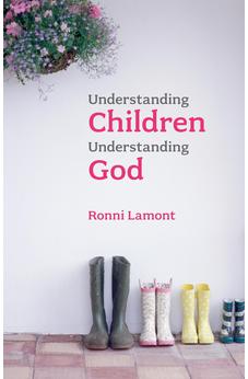 Understanding Children, Understanding God