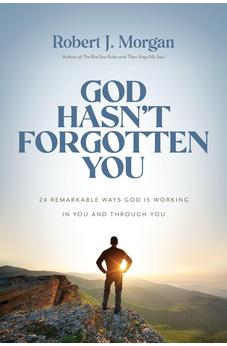 God Hasn't Forgotten You: 24 Remarkable Ways God Is Working in You and Through You - Biblestore.com