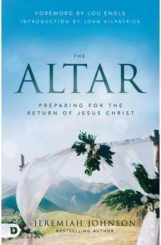 The Altar: Preparing for the Return of Jesus Christ