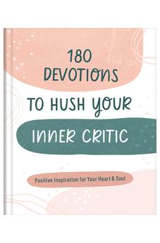 180 Devotions to Hush Your Inner Critic: Positive Inspiration for Your Heart & Soul