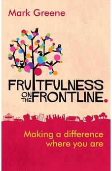 Fruitfulness on the Frontline: Making A Difference Where You Are