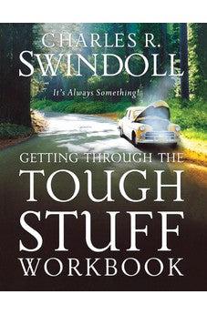 Getting Through the Tough Stuff Workbook: It's Always Something