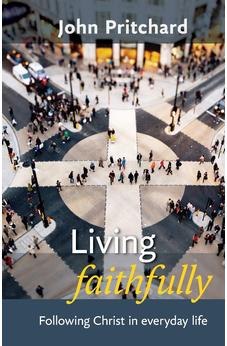 Living Faithfully: Following Christ in Everyday Life