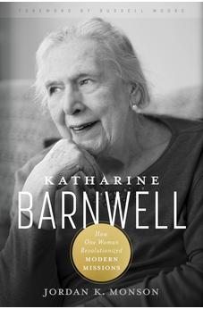 Katharine Barnwell: How One Woman Revolutionized Modern Missions