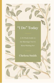 I Do' Today: A 52-Week Guide to the Marriage You've Been Waiting For