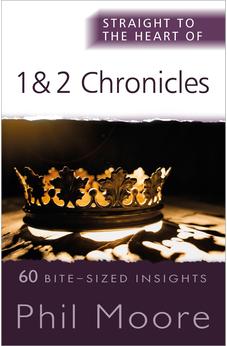 Straight to the Heart of 1 and 2 Chronicles: 60 Bite-Sized Insights (The Straight to the Heart Series)