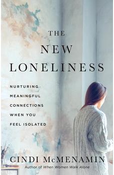 The New Loneliness: Nurturing Meaningful Connections When You Feel Isolated
