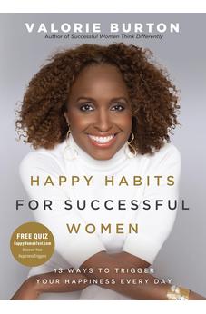 Happy Habits for Successful Women: 13 Ways to Trigger Your Happiness Every Day