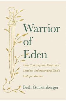 Warrior of Eden: How Curiosity and Questions Lead to Understanding God’s Call for Women
