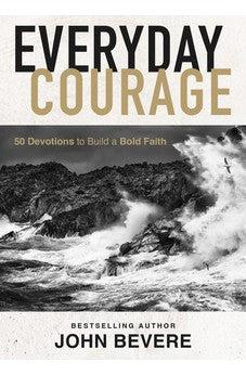 Everyday Courage: 50 Devotions to Build a Bold Faith