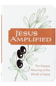 Jesus Amplified: The Deeper Meaning of the Words of Jesus