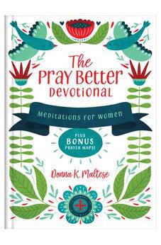 The Pray Better Devotional: Meditations for Women Plus Bonus Prayer Maps!